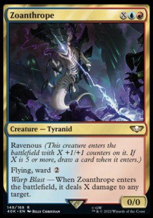 Zoanthrope
Creature — Tyranid
Ravenous
Flying, ward %2
Warp Blast — When this creature enters, it deals X damage to any target.
0/0