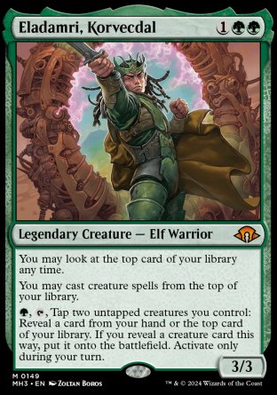 '-Eladamri, Korvecdal
Legendary Creature â€” Elf Warrior
You may look at the top card of your library any time.
You may cast creature spells from the top of your library.
%G, %T, Tap two untapped creatures you control: Reveal a card from your hand or the top card of your library. If you reveal a creature card this way, put it onto the battlefield. Activate only during your turn.
3/3