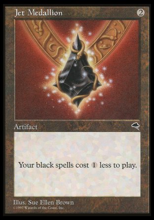 '-Jet Medallion
Artifact
Black spells you cast cost %1 less to cast.