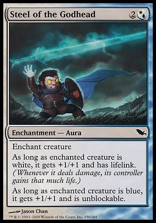 '-Steel of the Godhead
Enchantment â€” Aura
Enchant creature
As long as enchanted creature is white, it gets +1/+1 and has lifelink.
As long as enchanted creature is blue, it gets +1/+1 and can't be blocked.