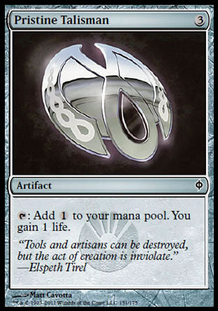Pristine Talisman
Artifact
%T: Add %C. You gain 1 life.