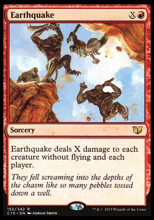 Earthquake
Sorcery
Earthquake deals X damage to each creature without flying and each player.