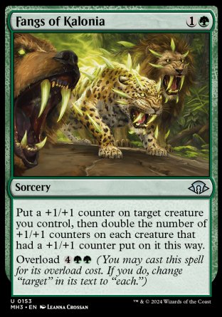 Fangs of Kalonia
Sorcery
Put a +1/+1 counter on target creature you control, then double the number of +1/+1 counters on each creature that had a +1/+1 counter put on it this way.
Overload %4%G%G