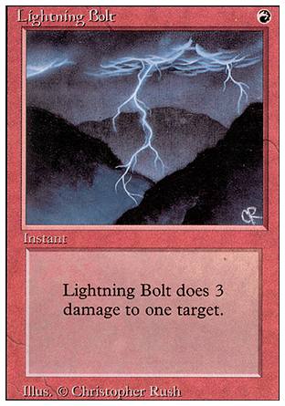 '-Lightning Bolt
Instant
Lightning Bolt deals 3 damage to any target.