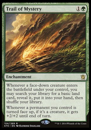 Trail of Mystery
Enchantment
Whenever a face-down creature you control enters, you may search your library for a basic land card, reveal it, put it into your hand, then shuffle.
Whenever a permanent you control is turned face up, if it's a creature, it gets +2/+2 until end of turn.