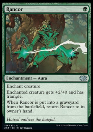 '-Rancor
Enchantment â€” Aura
Enchant creature
Enchanted creature gets +2/+0 and has trample.
When this Aura is put into a graveyard from the battlefield, return it to its owner's hand.