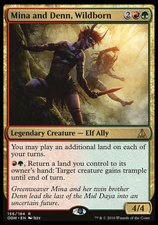 '-Mina and Denn, Wildborn
Legendary Creature â€” Elf Ally
You may play an additional land on each of your turns.
%R%G, Return a land you control to its owner's hand: Target creature gains trample until end of turn.
4/4