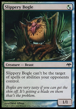 '-Slippery Bogle
Creature â€” Beast
Hexproof
1/1