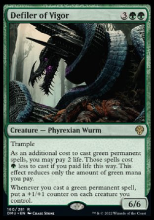 '-Defiler of Vigor
Creature â€” Phyrexian Wurm
Trample
As an additional cost to cast green permanent spells, you may pay 2 life. Those spells cost %G less to cast if you paid life this way. This effect reduces only the amount of green mana you pay.
Whenever you cast a green permanent spell, put a +1/+1 counter on each creature you control.
6/6