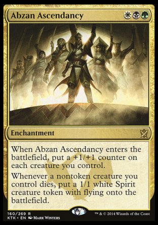 Abzan Ascendancy
Enchantment
When this enchantment enters, put a +1/+1 counter on each creature you control.
Whenever a nontoken creature you control dies, create a 1/1 white Spirit creature token with flying.