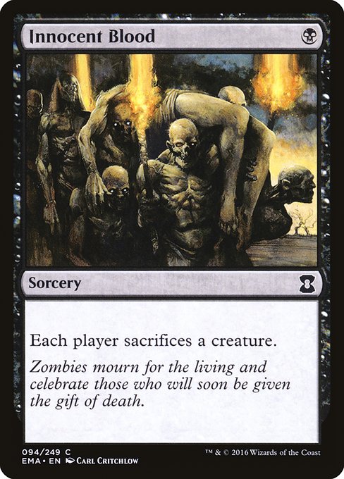 Innocent Blood
Sorcery
Each player sacrifices a creature of their choice.