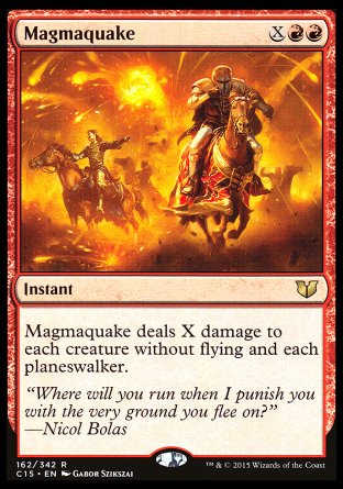 Magmaquake
Instant
Magmaquake deals X damage to each creature without flying and each planeswalker.