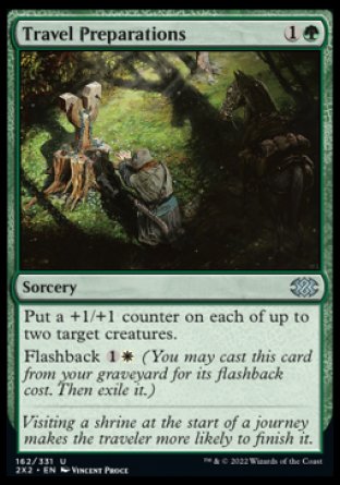 Travel Preparations
Sorcery
Put a +1/+1 counter on each of up to two target creatures.
Flashback %1%W