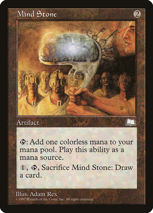 Mind Stone
Artifact
{T}: Add {C}.
{1}, {T}, Sacrifice this artifact: Draw a card.