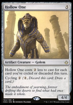 '-Hollow One
Artifact Creature â€” Golem
This spell costs %2 less to cast for each card you've cycled or discarded this turn.
Cycling %2
4/4