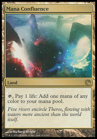 '-Mana Confluence
Land
%T, Pay 1 life: Add one mana of any color.