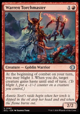 Warren Torchmaster
Creature â€” Goblin Warrior
At the beginning of combat on your turn, you may blight 1. When you do, target creature gains haste until end of turn.
2/2