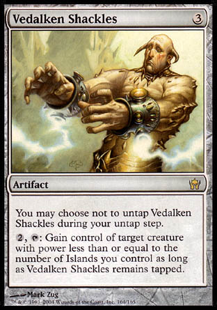 '-Vedalken Shackles
Artifact
You may choose not to untap this artifact during your untap step.
%2, %T: Gain control of target creature with power less than or equal to the number of Islands you control for as long as this artifact remains tapped.