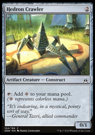 '-Hedron Crawler
Artifact Creature â€” Construct
%T: Add %C.
0/1