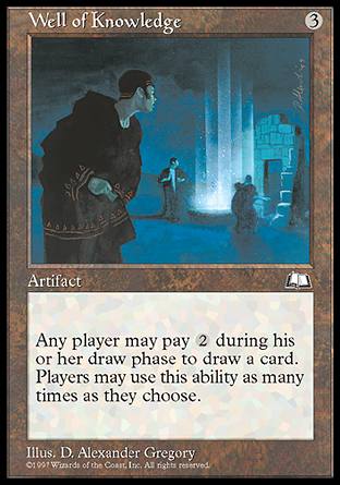 '-Well of Knowledge
Artifact
%2: Draw a card. Any player may activate this ability but only during their draw step.