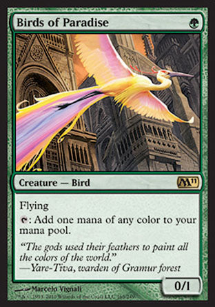 '-Birds of Paradise
Creature â€” Bird
Flying
%T: Add one mana of any color.
0/1