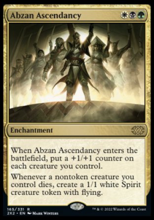 Abzan Ascendancy
Enchantment
When this enchantment enters, put a +1/+1 counter on each creature you control.
Whenever a nontoken creature you control dies, create a 1/1 white Spirit creature token with flying.