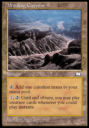 '-Winding Canyons
Land
%T: Add %C.
%2, %T: You may cast creature spells this turn as though they had flash.