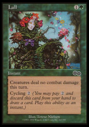 Lull
Instant
Prevent all combat damage that would be dealt this turn.
Cycling %2