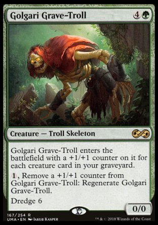 '-Golgari Grave-Troll
Creature â€” Troll Skeleton
Golgari Grave-Troll enters with a +1/+1 counter on it for each creature card in your graveyard.
%1, Remove a +1/+1 counter from Golgari Grave-Troll: Regenerate Golgari Grave-Troll.
Dredge 6
0/0