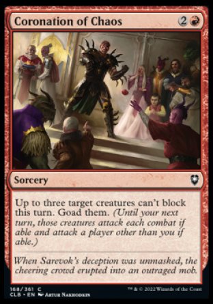 Coronation of Chaos
Sorcery
Up to three target creatures can't block this turn. Goad them.