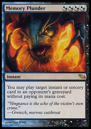 '-Memory Plunder
Instant
You may cast target instant or sorcery card from an opponent's graveyard without paying its mana cost.
