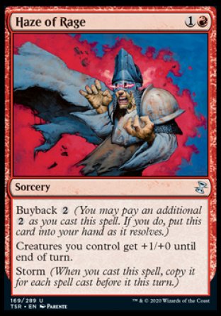 '-Haze of Rage
Sorcery
Buyback %2
Creatures you control get +1/+0 until end of turn.
Storm