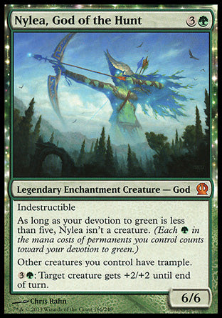 '-Nylea, God of the Hunt
Legendary Enchantment Creature â€” God
Indestructible
As long as your devotion to green is less than five, Nylea isn't a creature.
Other creatures you control have trample.
%3%G: Target creature gets +2/+2 until end of turn.
6/6