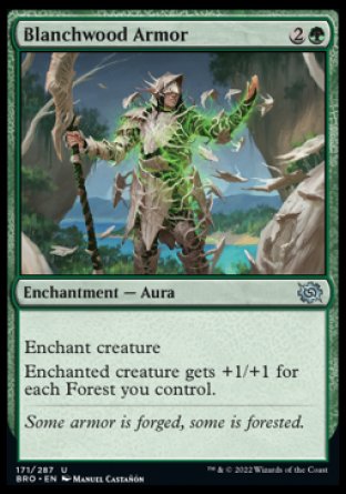 Blanchwood Armor
Enchantment — Aura
Enchant creature
Enchanted creature gets +1/+1 for each Forest you control.