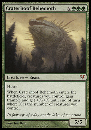'-Craterhoof Behemoth
Creature â€” Beast
Haste
When this creature enters, creatures you control gain trample and get +X/+X until end of turn, where X is the number of creatures you control.
5/5