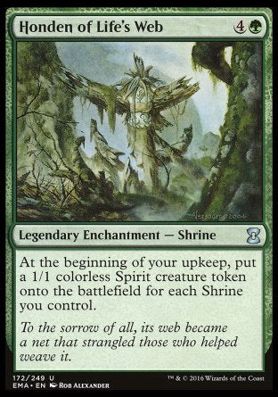 Honden of Life's Web
Legendary Enchantment — Shrine
At the beginning of your upkeep, create a 1/1 colorless Spirit creature token for each Shrine you control.