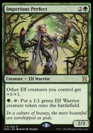 '-Imperious Perfect
Creature â€” Elf Warrior
Other Elves you control get +1/+1.
%G, %T: Create a 1/1 green Elf Warrior creature token.
2/2