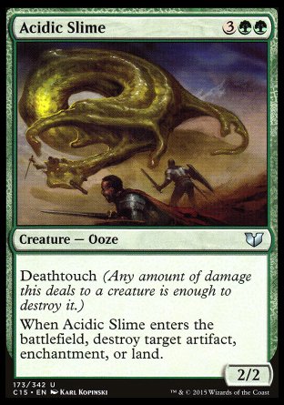 Acidic Slime
Creature — Ooze
Deathtouch
When this creature enters, destroy target artifact, enchantment, or land.
2/2