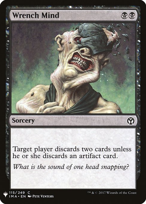 Wrench Mind
Sorcery
Target player discards two cards unless they discard an artifact card.