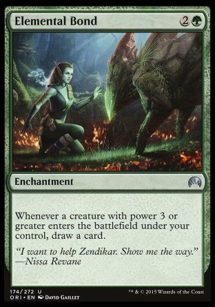 '-Elemental Bond
Enchantment
Whenever a creature you control with power 3 or greater enters, draw a card.