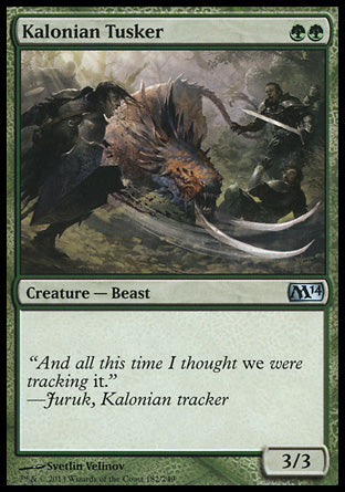 '-Kalonian Tusker
Creature â€” Beast
3/3