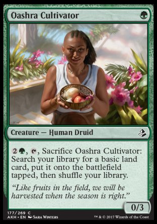Oashra Cultivator
Creature — Human Druid
%2%G, %T, Sacrifice this creature: Search your library for a basic land card, put it onto the battlefield tapped, then shuffle.
0/3