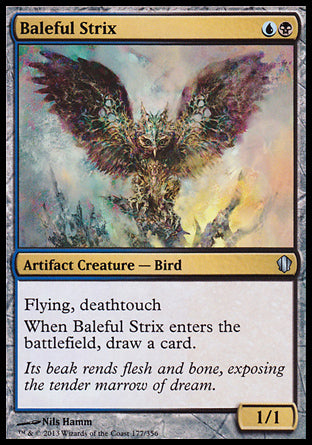 '-Baleful Strix
Artifact Creature â€” Bird
Flying, deathtouch
When this creature enters, draw a card.
1/2