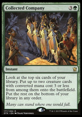 '-Collected Company
Instant
Look at the top six cards of your library. Put up to two creature cards with mana value 3 or less from among them onto the battlefield. Put the rest on the bottom of your library in any order.