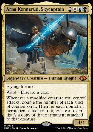 '-Arna KennerÃ¼d, Skycaptain
Legendary Creature â€” Human Knight
Flying, lifelink
Ward â€” Discard a card.
Whenever a modified creature you control attacks, double the number of each kind of counter on it. Then for each nontoken permanent attached to it, create a token that's a copy of that permanent attached to that creature.
4/4