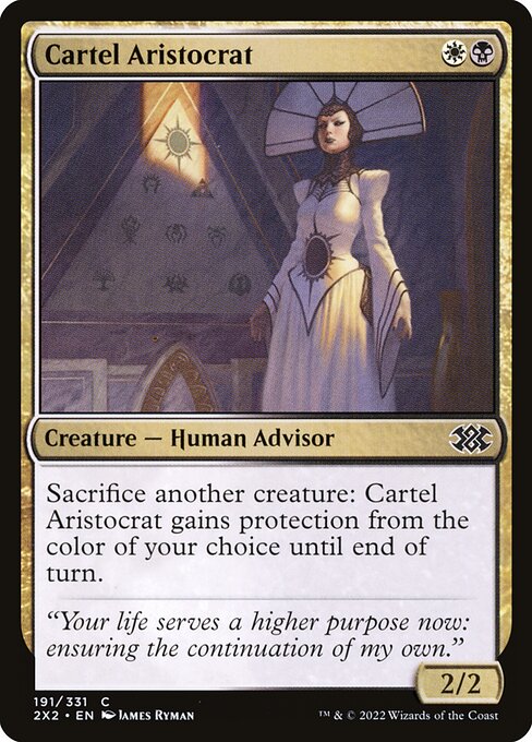 Cartel Aristocrat
Creature — Human Advisor
Sacrifice another creature: This creature gains protection from the color of your choice until end of turn.
2/2