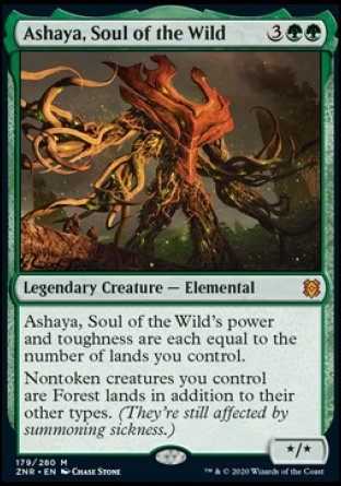 '-Ashaya, Soul of the Wild
Legendary Creature â€” Elemental
Ashaya's power and toughness are each equal to the number of lands you control.
Nontoken creatures you control are Forest lands in addition to their other types.
*/*