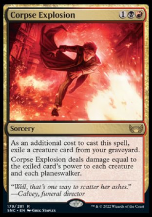 Corpse Explosion
Sorcery
As an additional cost to cast this spell, exile a creature card from your graveyard.
Corpse Explosion deals damage equal to the exiled card's power to each creature and each planeswalker.