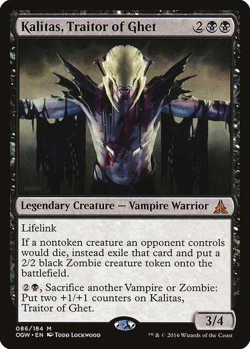 Kalitas, Traitor of Ghet
Legendary Creature — Vampire Warrior
Lifelink
If a nontoken creature an opponent controls would die, instead exile that card and create a 2/2 black Zombie creature token.
{2}{B}, Sacrifice another Vampire or Zombie: Put two +1/+1 counters on Kalitas.
3/4