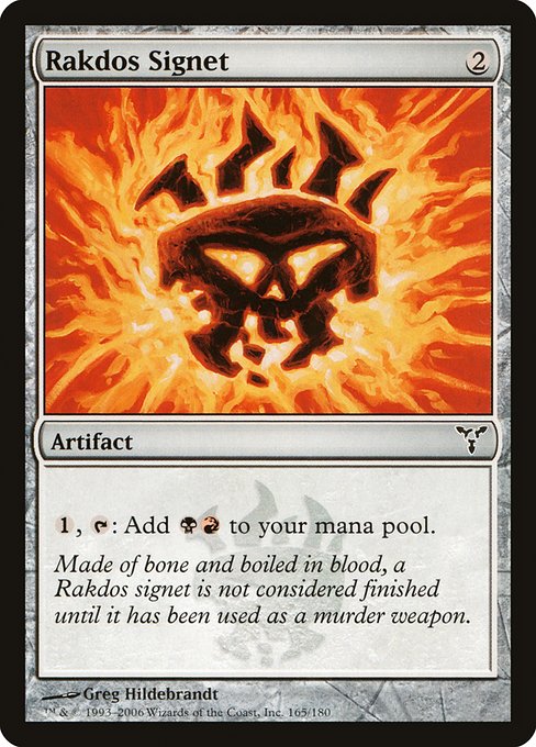 Rakdos Signet
Artifact
{1}, {T}: Add {B}{R}.